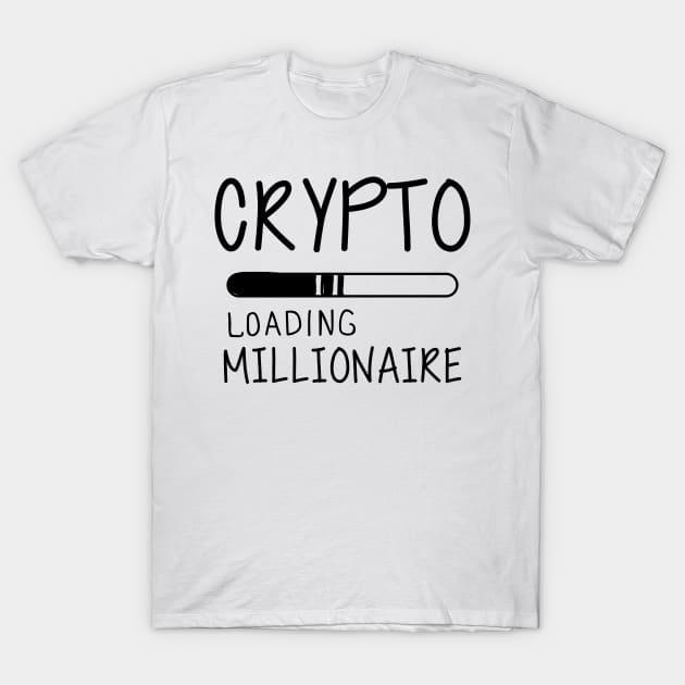 Crypto Loading Millionaire T-Shirt by KC Happy Shop